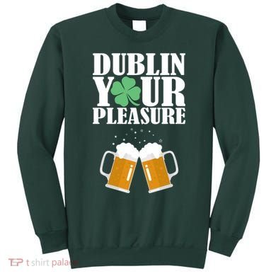 Dublin Your Pleasure Irish Beer Clover Sweatshirt