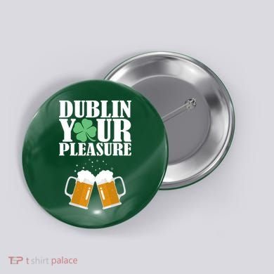 Dublin Your Pleasure Irish Beer Clover Button