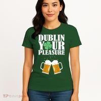 Dublin Your Pleasure Irish Beer Clover Women's T-Shirt thumb 4