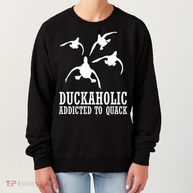 Duckaholic Addicted to Quack Women's Sweatshirt