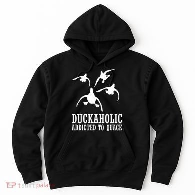 Duckaholic Addicted to Quack Hoodie
