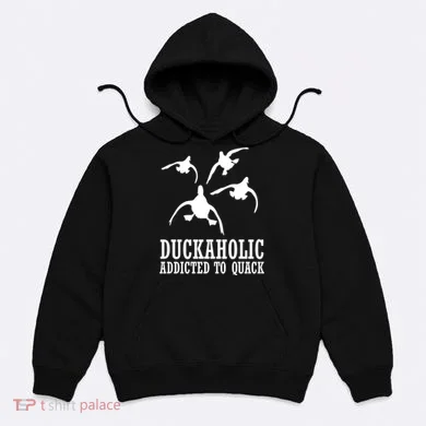 Duckaholic Addicted to Quack Hoodie