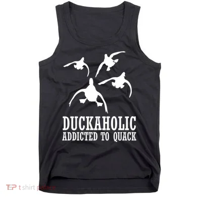 Duckaholic Addicted to Quack Tank Top
