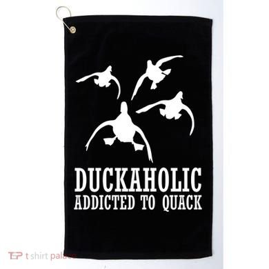 Duckaholic Addicted to Quack Golf Towel
