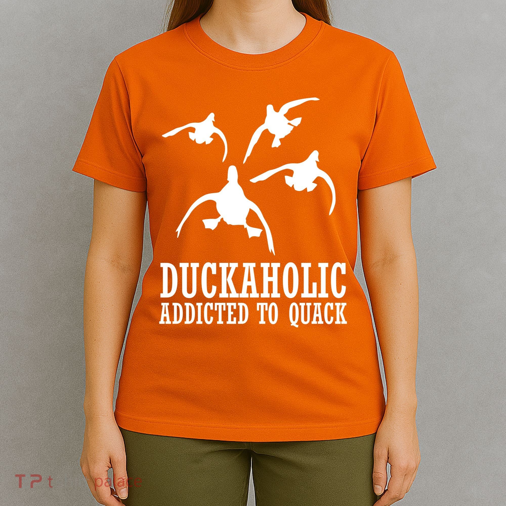 Duckaholic Addicted to Quack T-Shirt