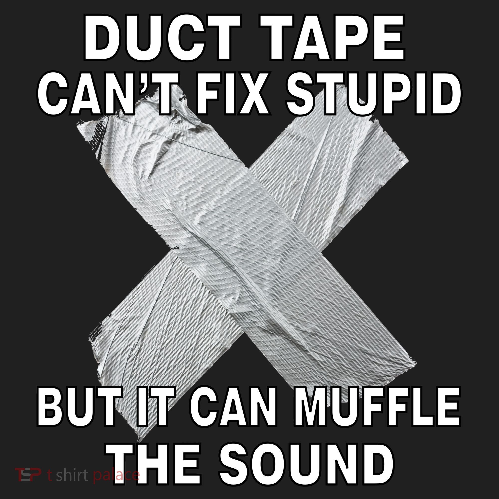 Duct Tape Can't Fix Stupid Women's Sweatshirt