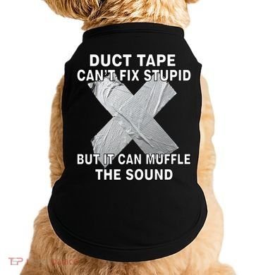 Duct Tape Can't Fix Stupid Doggie Tank