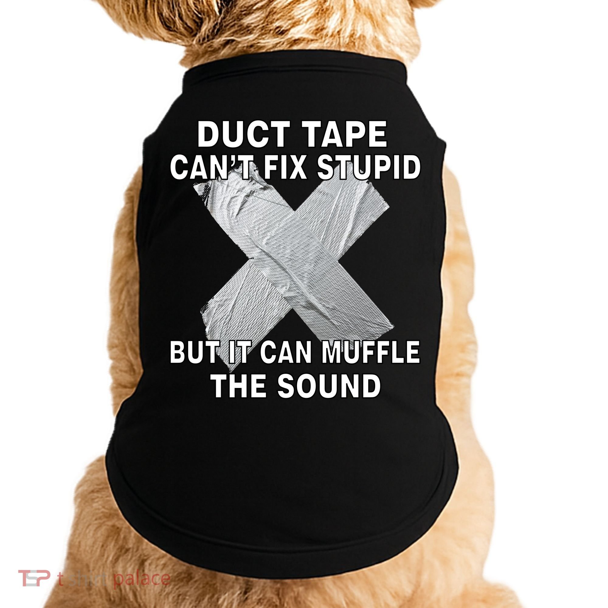 Duct Tape Can't Fix Stupid Doggie Tank