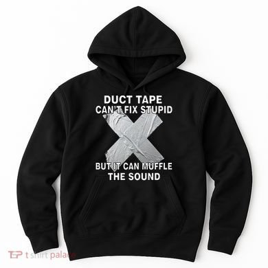 Duct Tape Can't Fix Stupid Hoodie