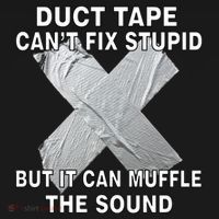 Duct Tape Can't Fix Stupid Long Sleeve Shirt thumb 2