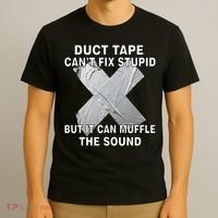 Duct Tape Can't Fix Stupid T-Shirt thumb 3