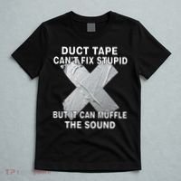 Duct Tape Can't Fix Stupid T-Shirt thumb 5