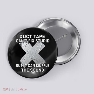 Duct Tape Can't Fix Stupid Button
