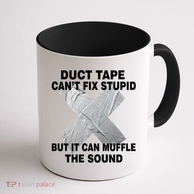 Duct Tape Can't Fix Stupid Coffee Mug back