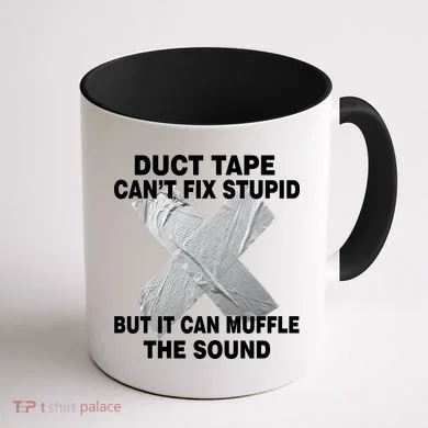 Duct Tape Can't Fix Stupid Coffee Mug back