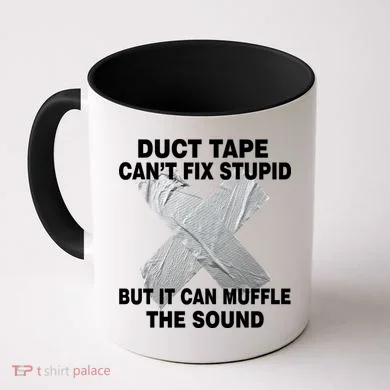 Duct Tape Can't Fix Stupid Coffee Mug
