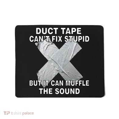 Duct Tape Can't Fix Stupid Mousepad