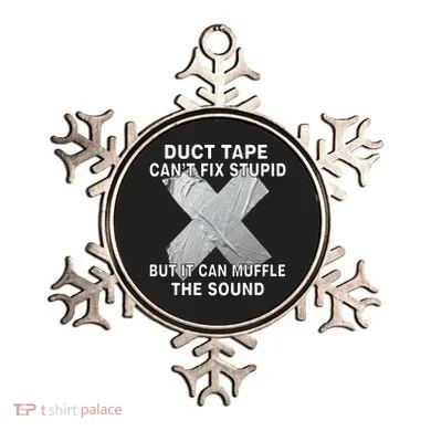 Duct Tape Can't Fix Stupid Ornament