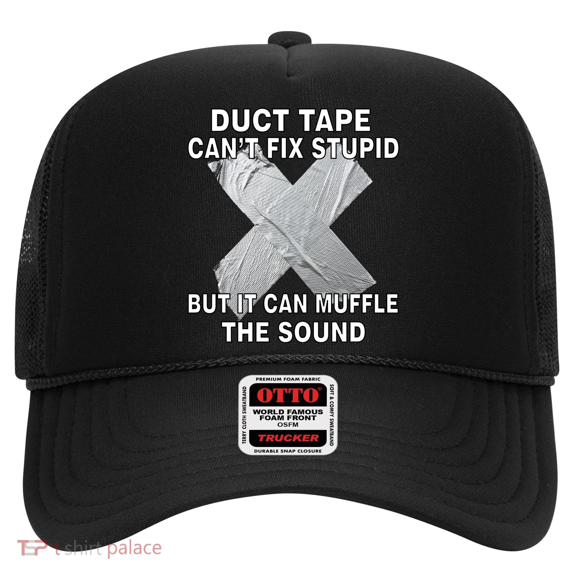 Duct Tape Can't Fix Stupid Hat