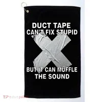 Duct Tape Can't Fix Stupid Golf Towel thumb 0