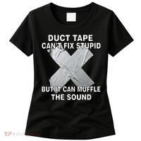 Duct Tape Can't Fix Stupid Women's T-Shirt thumb 0