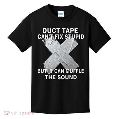 Duct Tape Can't Fix Stupid Kids T-Shirt