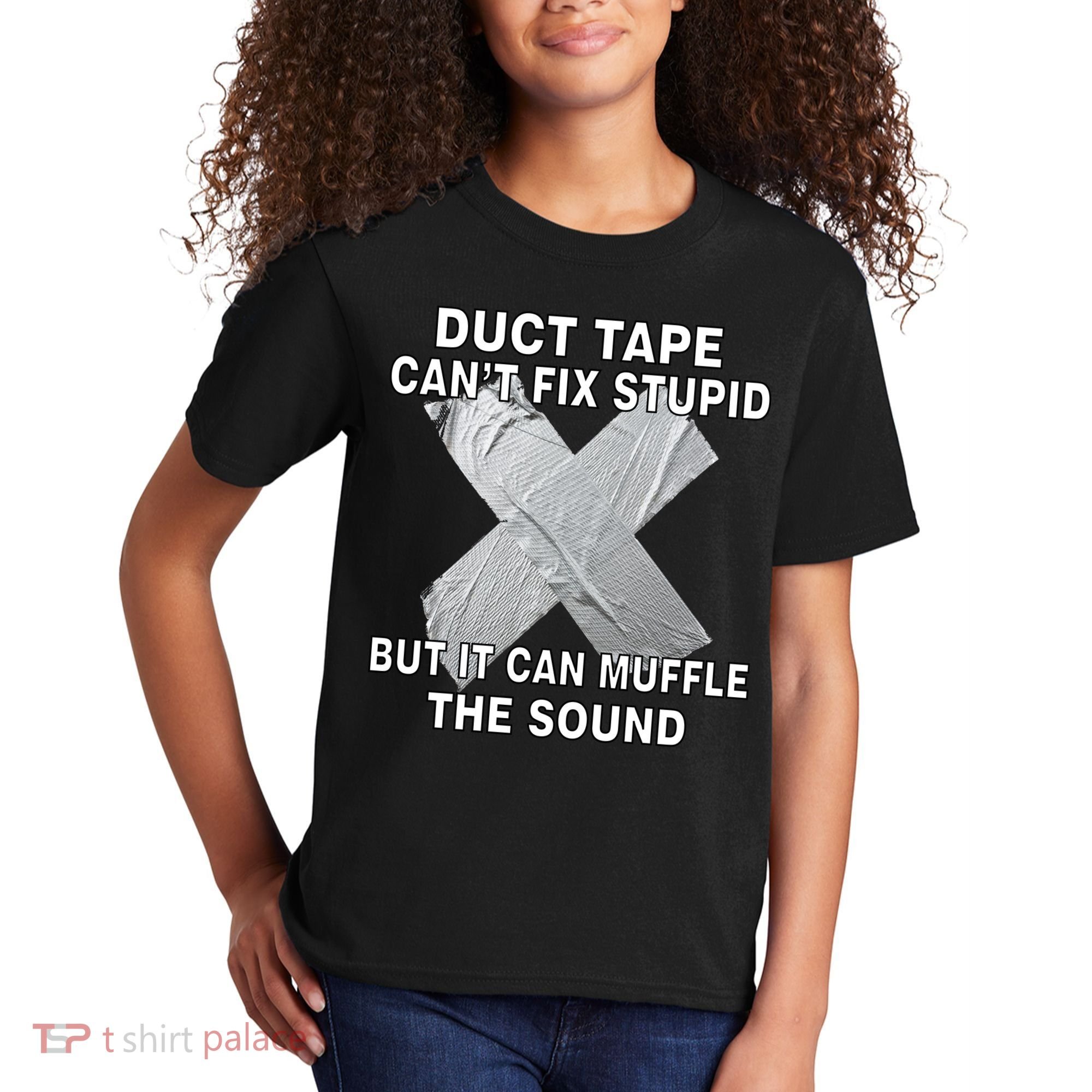 Duct Tape Can't Fix Stupid Kids T-Shirt