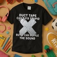 Duct Tape Can't Fix Stupid Kids T-Shirt thumb 3