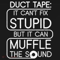 Duct Tape It Can't Fix Stupid But It Can Muffle The Sound Doggie Tank thumb 4