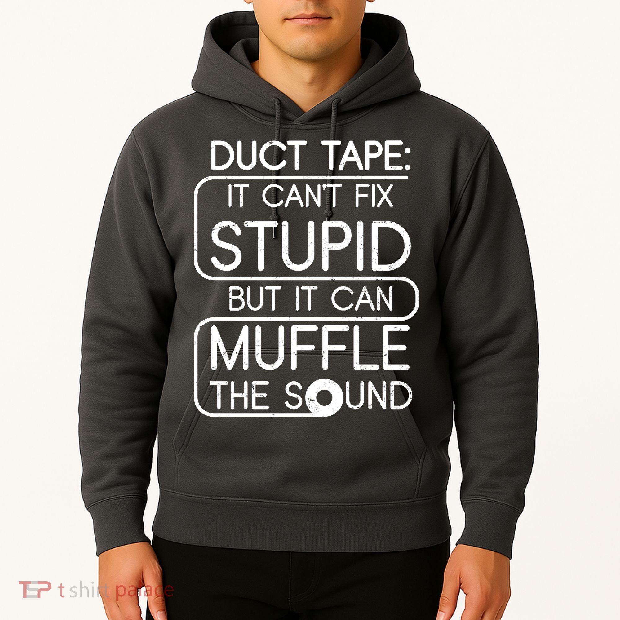 Duct Tape It Can't Fix Stupid But It Can Muffle The Sound Hoodie