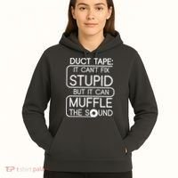 Duct Tape It Can't Fix Stupid But It Can Muffle The Sound Hoodie thumb 5