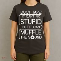 Duct Tape It Can't Fix Stupid But It Can Muffle The Sound T-Shirt thumb 4