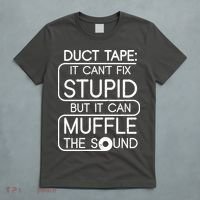 Duct Tape It Can't Fix Stupid But It Can Muffle The Sound T-Shirt thumb 5