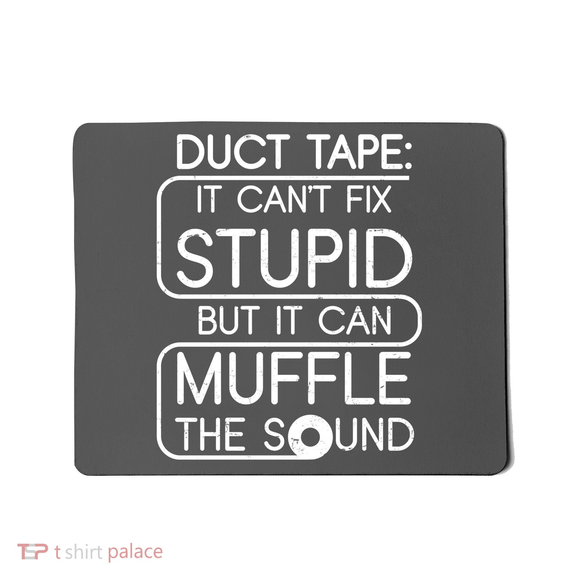 Duct Tape It Can't Fix Stupid But It Can Muffle The Sound Mousepad