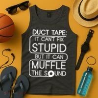 Duct Tape It Can't Fix Stupid But It Can Muffle The Sound Tank Top thumb 4