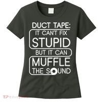 Duct Tape It Can't Fix Stupid But It Can Muffle The Sound Women's T-Shirt thumb 0