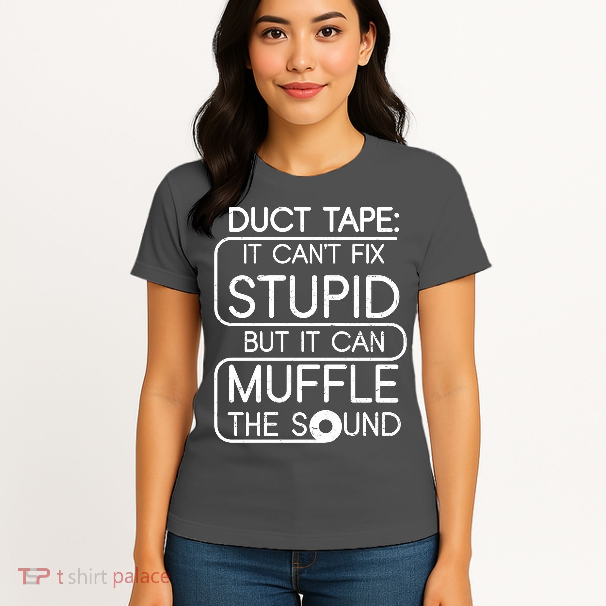 Duct Tape It Can't Fix Stupid But It Can Muffle The Sound Women's T-Shirt