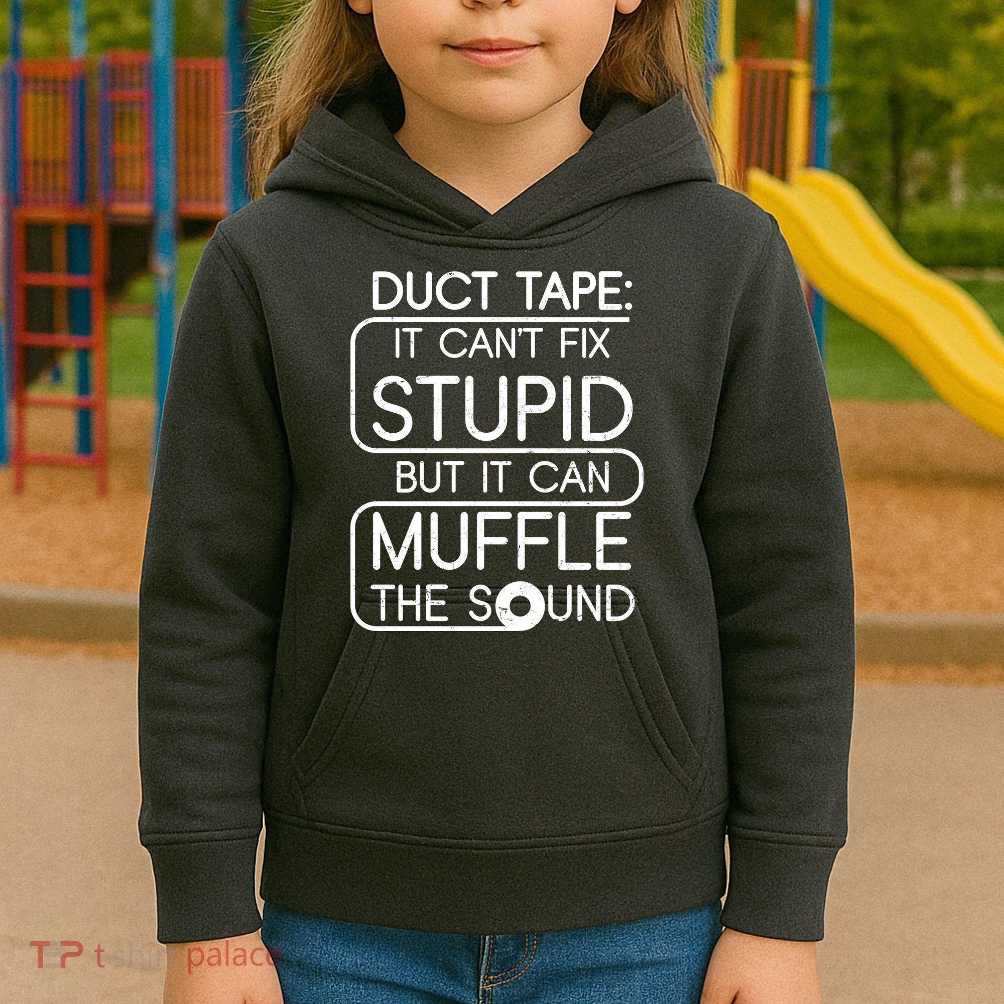 Duct Tape It Can't Fix Stupid But It Can Muffle The Sound Kids Hoodie