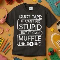Duct Tape It Can't Fix Stupid But It Can Muffle The Sound Kids T-Shirt thumb 3
