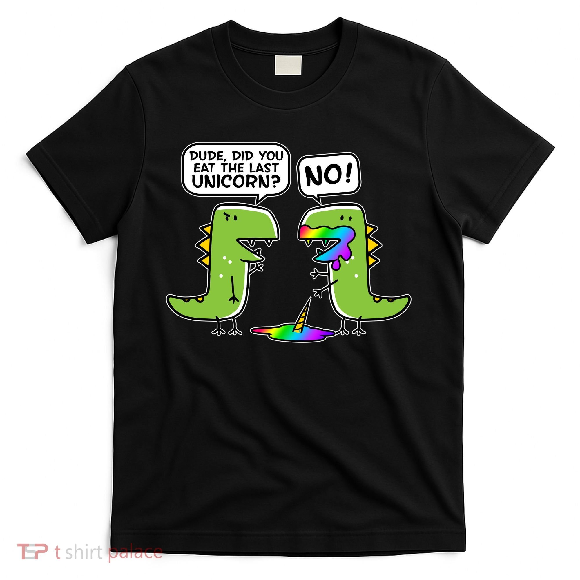 Dude Did You Eat The Last Unicorn? T-Shirt