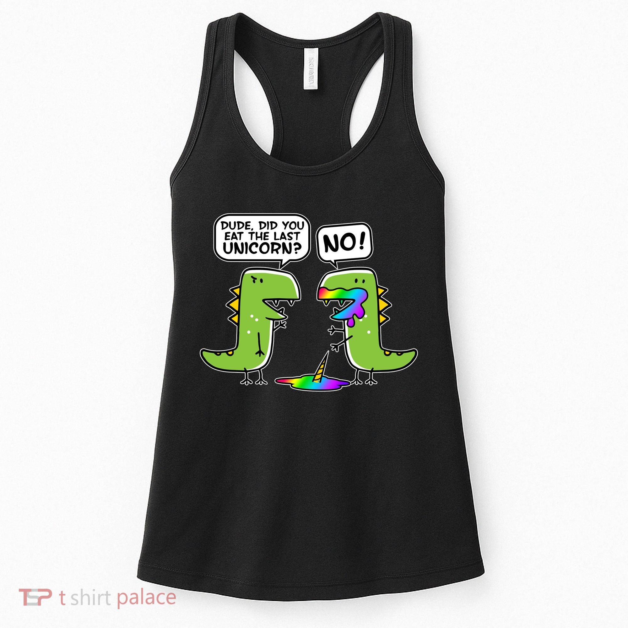Dude Did You Eat The Last Unicorn? Women's Tank Top
