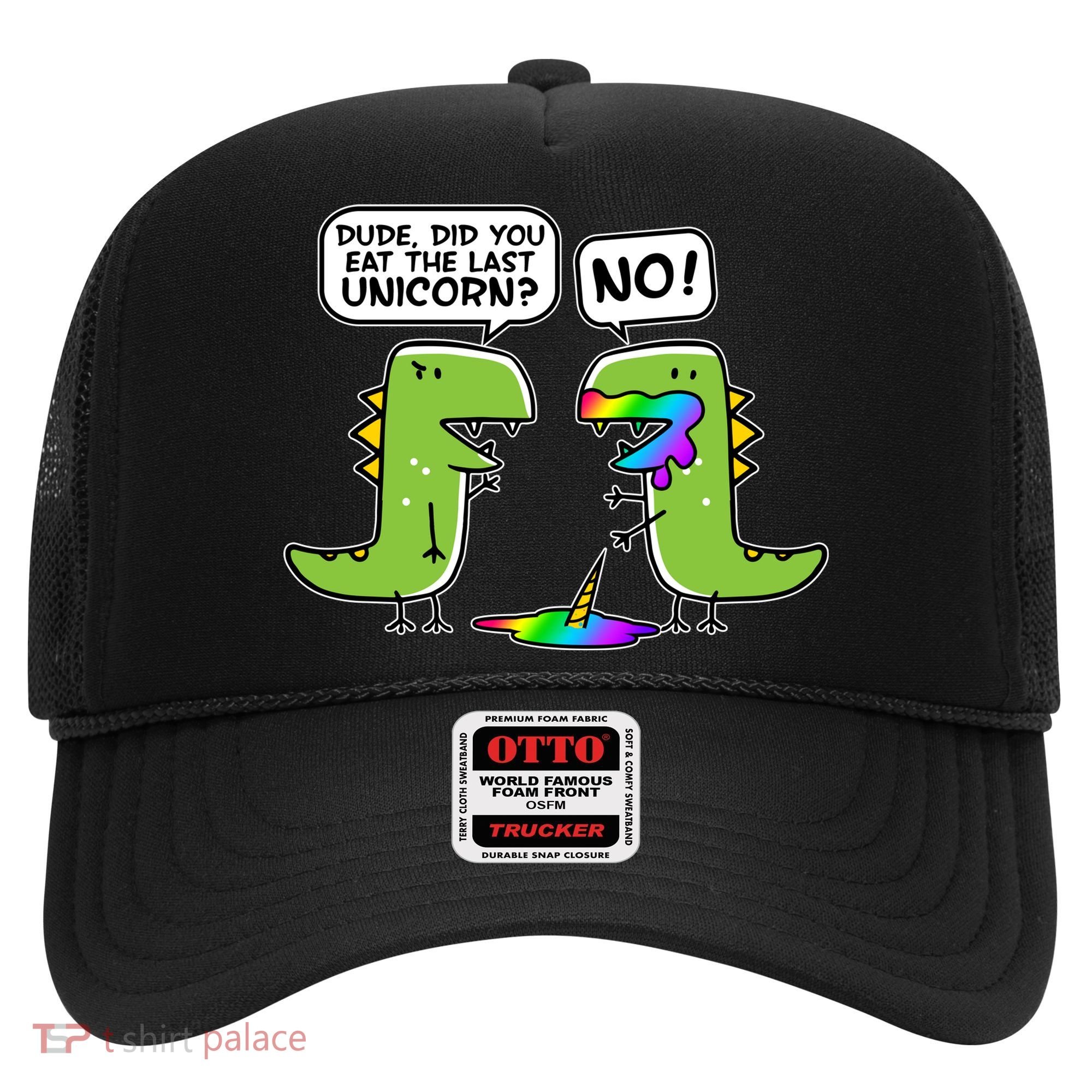 Dude Did You Eat The Last Unicorn? Hat