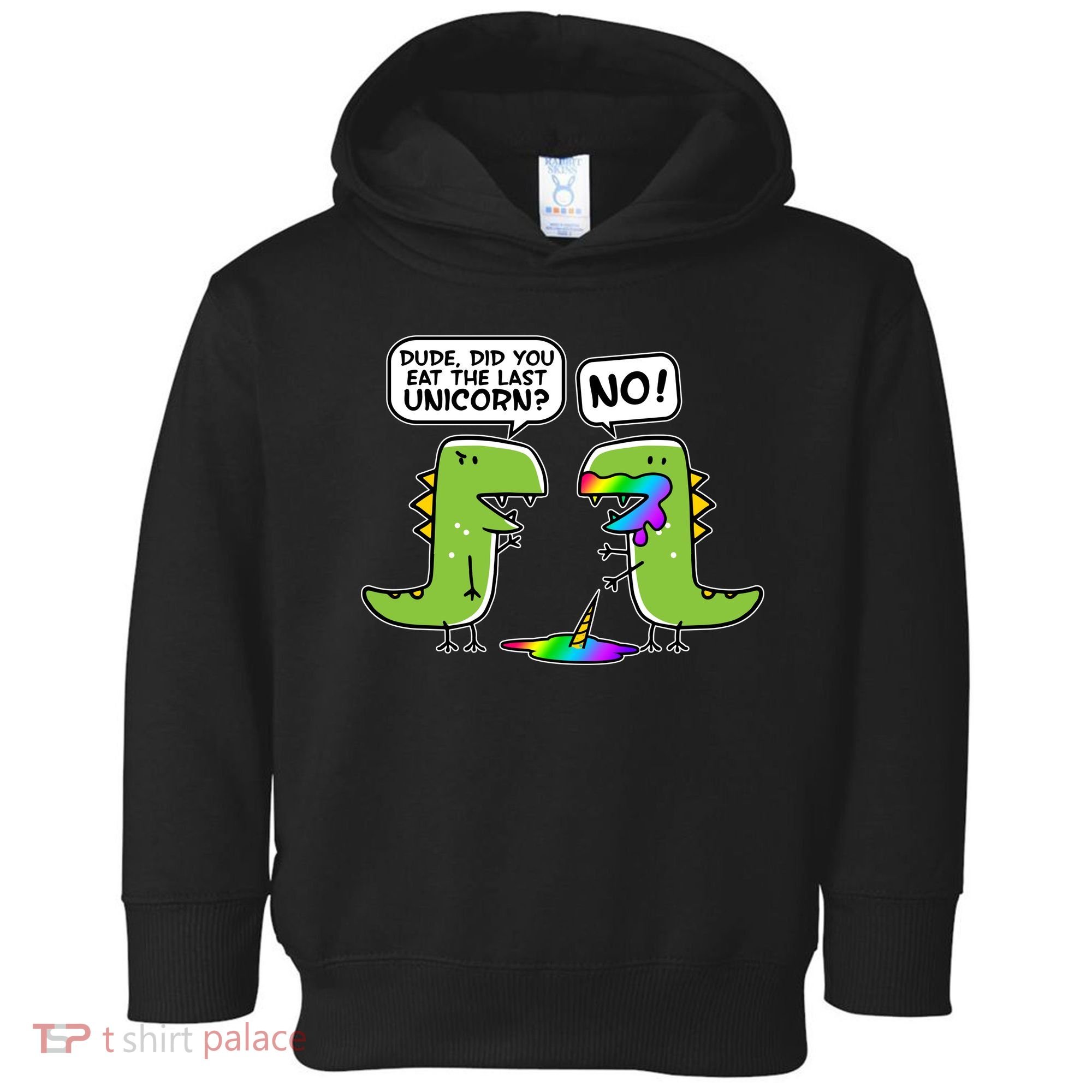 Dude Did You Eat The Last Unicorn? Toddler Hoodie