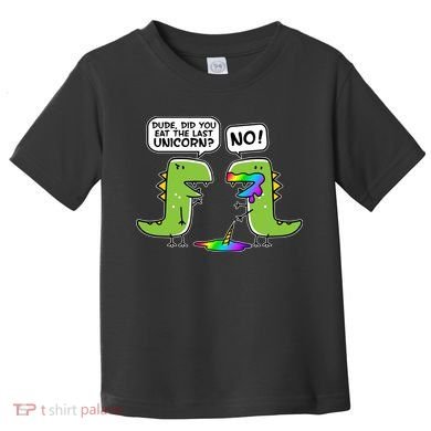 Dude Did You Eat The Last Unicorn? Toddler T-Shirt