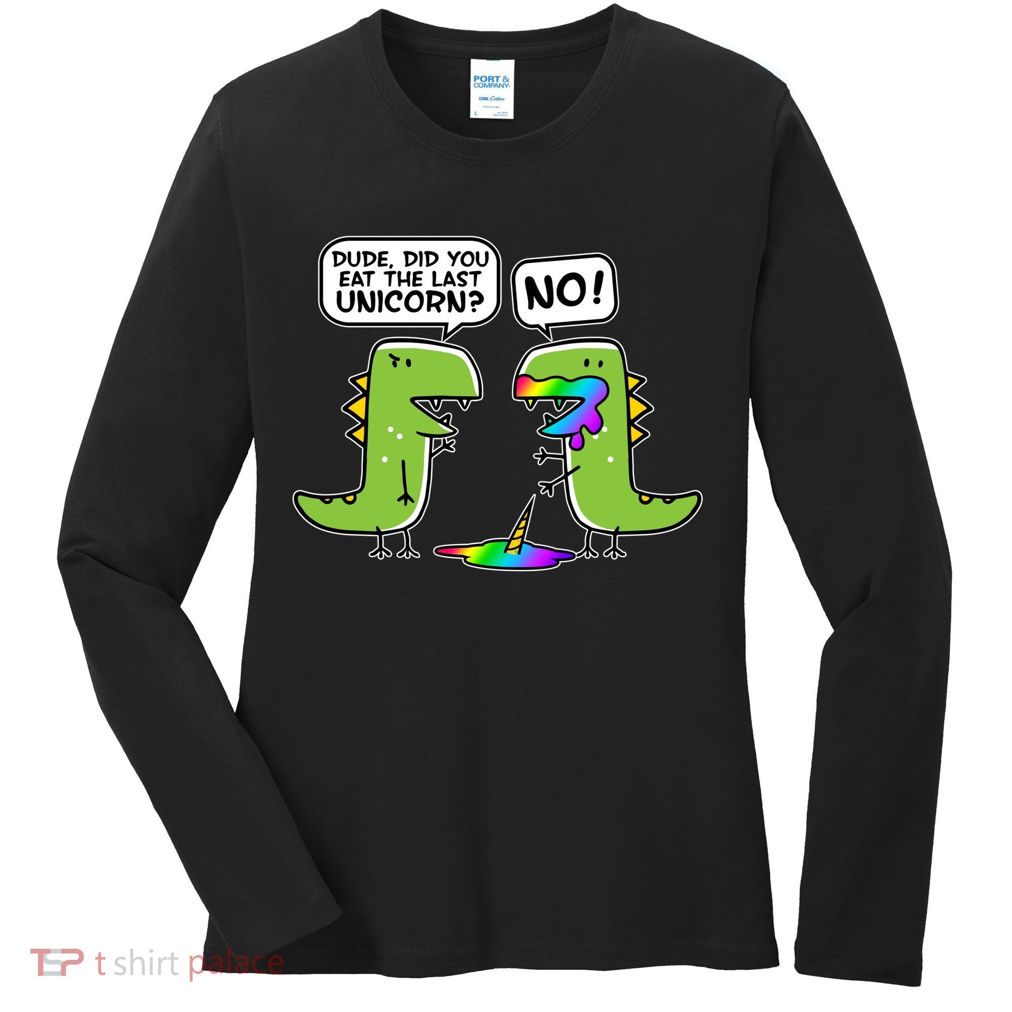 Dude Did You Eat The Last Unicorn? Women's Long Sleeve Shirt