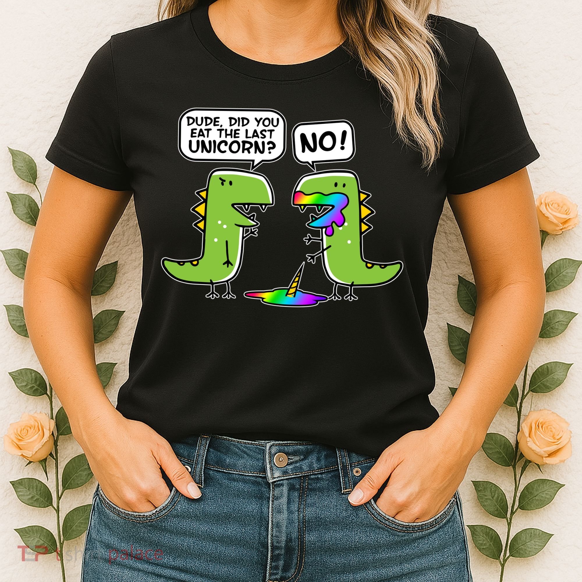 Dude Did You Eat The Last Unicorn? Women's T-Shirt
