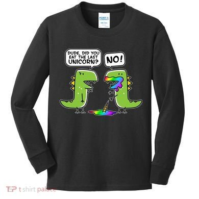 Dude Did You Eat The Last Unicorn? Kids Long Sleeve Shirt