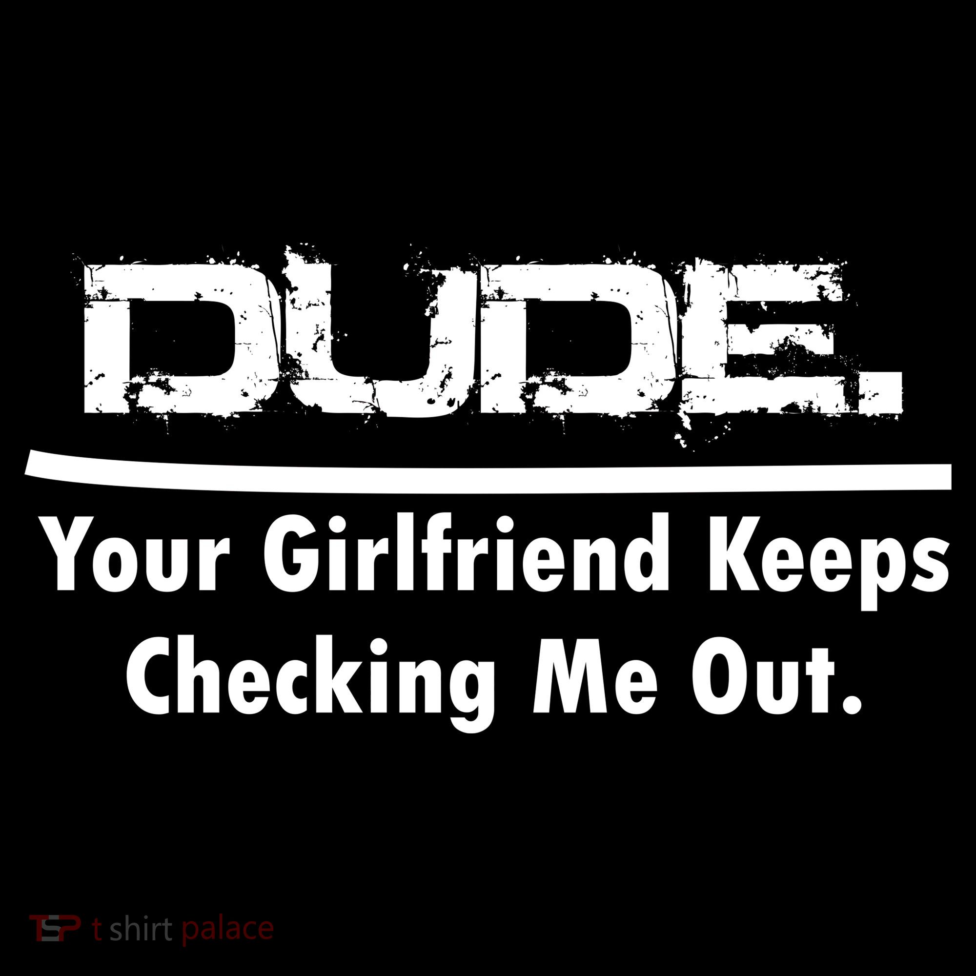 Dude Your Girlfriend Keeps Checking Me Out Backpack