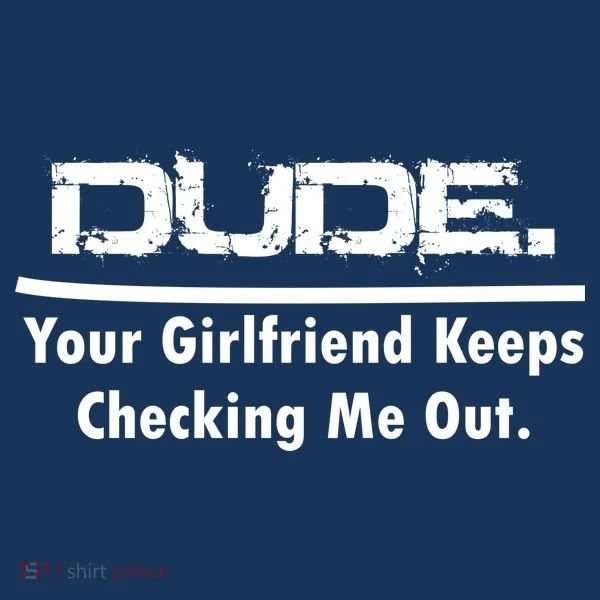 Dude Your Girlfriend Keeps Checking Me Out Bucket Hat