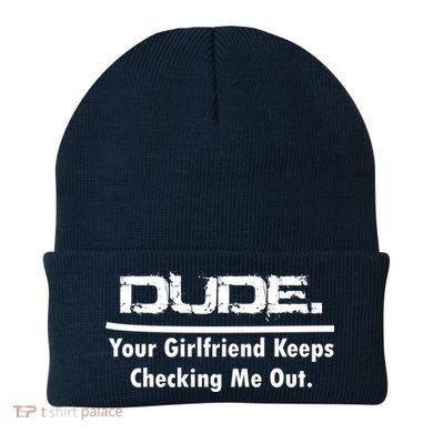 Dude Your Girlfriend Keeps Checking Me Out Beanie